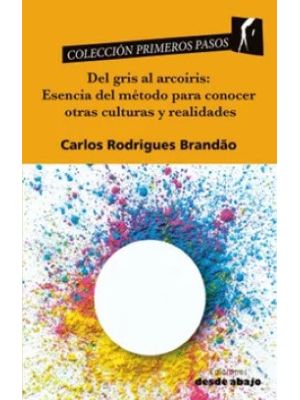 Del Gris Al Arcoiris Esencia Del Metodo Para Conocer Otras Culturas Y Realidades