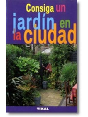 Consiga Un Jardin En La Ciudad
