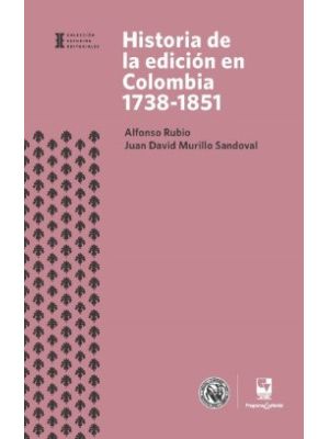 Historia De La Edicion En Colombia 1738-1851