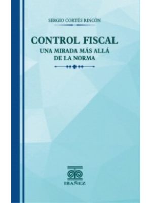 Control Fiscal Una Mirada Mas Alla De La Norma