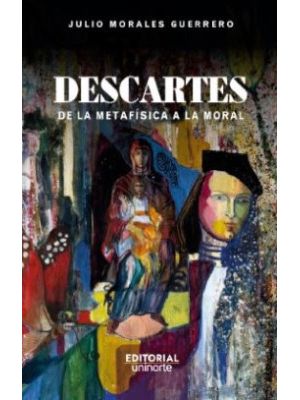 Descartes De La Metafisica A La Moral