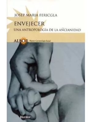 Envejecer Una Antropologia De La Ancianidad