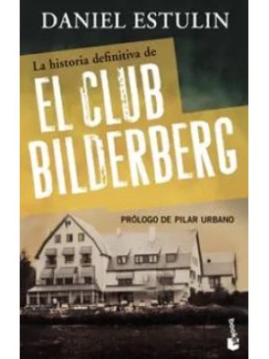 La Historia Definitiva De El Club Bilderberg