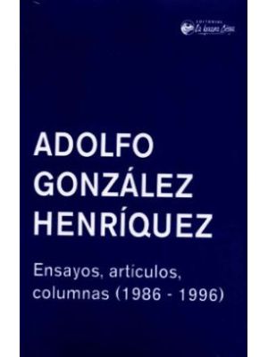 Adolfo Gonzalez Henriquez Ensayos Articulos Columnas (1986-1996)