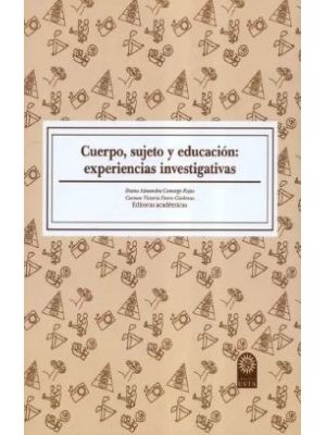 Cuerpo Sujeto Y Educacion Experiencias Investigativas