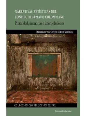 Narrativas Artisticas Del Conflicto Armado Colombiano