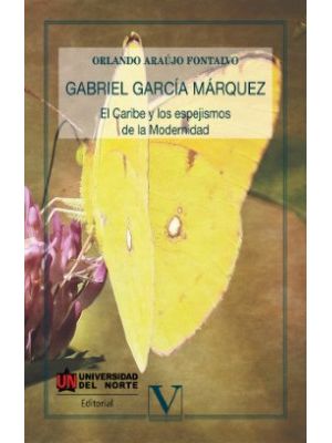 Gabriel Garcia Marquez El Caribe Y Los Espejismos De La Modernidad