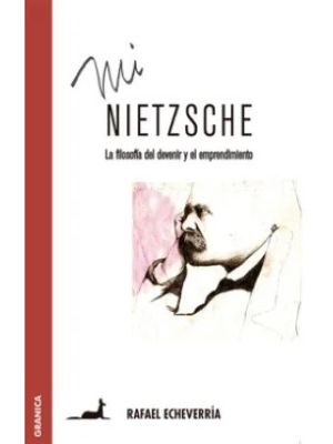 Mi Nietzsche La Filosofia Del Devenir Y Del Emprendimiento