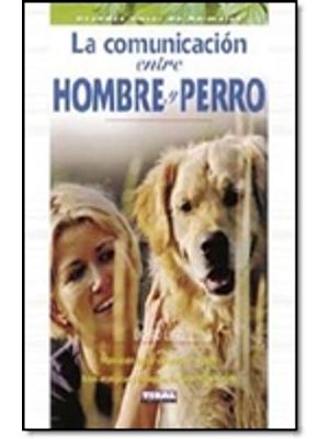 La Comunicacion Entre Hombre Y Perro