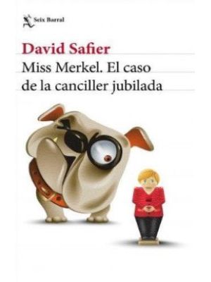 Miss Merkel El Caso De La Canciller Jubilada
