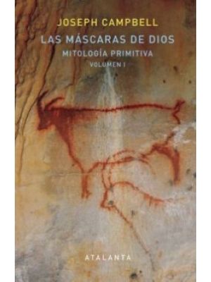 Las Mascaras De Dios Mitologia Primitiva