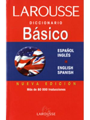 Larousse. Diccionario Basico Espanol- Ingles, English-spanish