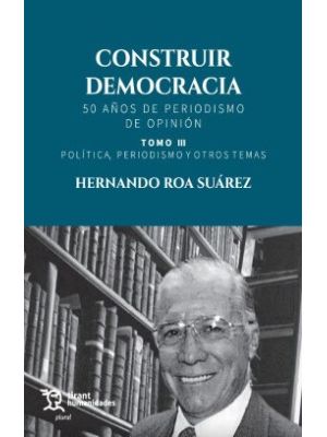 Construir Democracia 50 AÑos De Periodismo De Opinion Tomo Iii