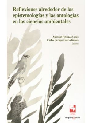 Reflexiones Alrededor De Las Epistemologias Y Las Ontologias En Las Ciencias Ambientales