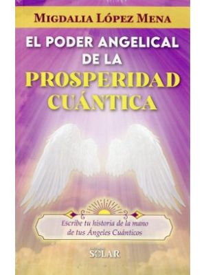 El Poder Angelical De La Prosperidad Cuantica