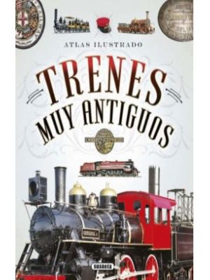 Atlas Ilustrado Trenes Muy Antiguos