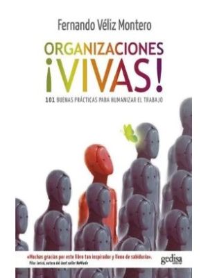 Organizaciones Vivas 101 Buenas Practicas Para Humanizar El Trabajo