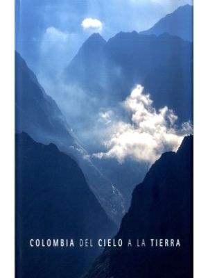 Colombia Del Cielo A La Tierra