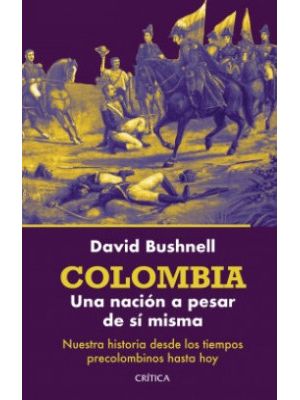 Colombia Una Nacion A Pesar De Si Misma