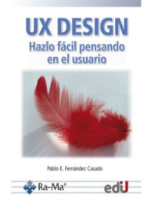 Ux Design Hazlo Facil Pensando En El Usuario