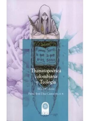 Thanatopoetica Colombiana De Teologia Siglos Xix-xxi