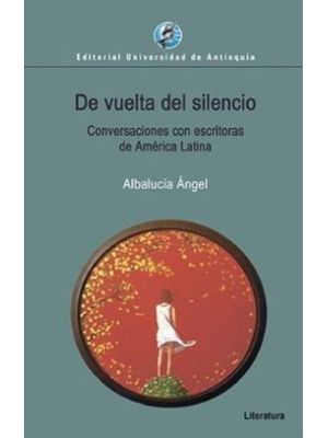 De Vuelta Del Silencio Conversaciones Con Escritoras De America Latina