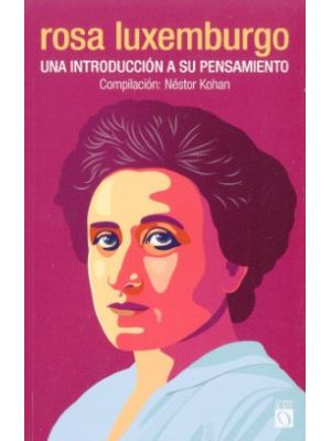 Rosa Luxemburgo Una Introduccion A Su Pensamiento