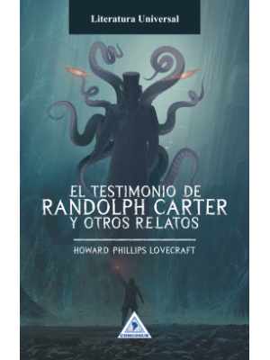 El Testimonio De Randolph Carter Y Otros Relatos