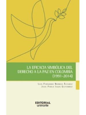 La Eficacia Simbolica Del Derecho A La Paz En Colombia 1991-2014