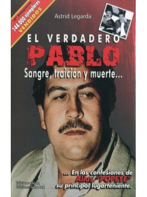 El Verdadero Pablo Sangre Traicion Y Muerte