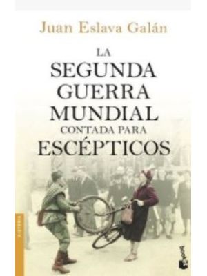 La Segunda Guerra Mundial Contada Para Escepticos