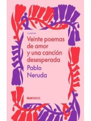 Veinte Poemas De Amor Y Una Cancion Desesperada