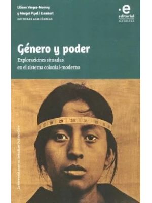 Genero Y Poder Exploraciones Situadas En El Sistema Colonial-moderno