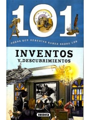 101 Cosas Que Deberias Saber Sobre Los Inventos Y Descubrimientos