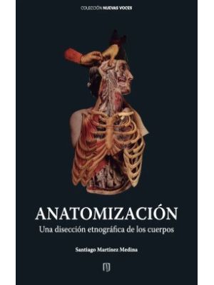 Anatomizacion Una Diseccion Etnografica De Los Cuerpos