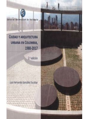 Ciudad Y Arquitectura Urbana En Colombia(1980-2017)