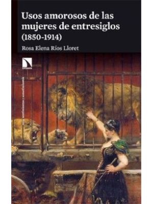 Usos Amorosos De Las Mujeres De Entresiglos 1850-1914