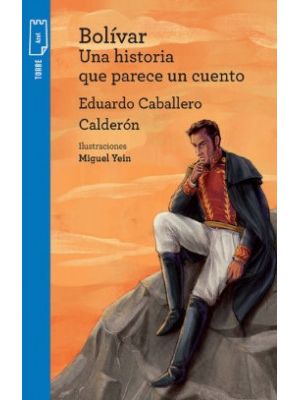 Bolivar Una Historia Que Parece Un Cuento