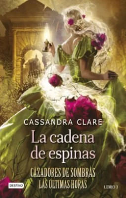 La Cadena De Espinas Cazadores De Sombras Las Ultimas Horas
