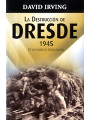 La Destruccion Dresde 1945