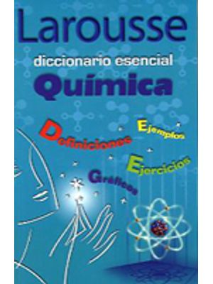 Larousse Diccionario Esencial:  QuÍmica