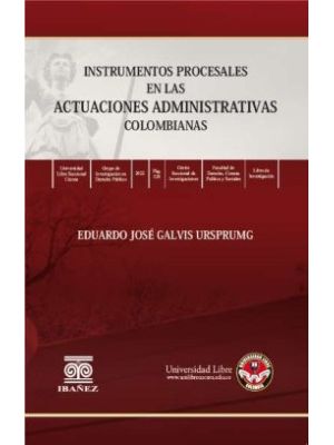 Instrumentos Procesales En Las Actuaciones Administrativas Colombianas