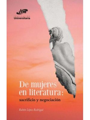 De Mujeres En Literatura Sacrificio Y Negociacion