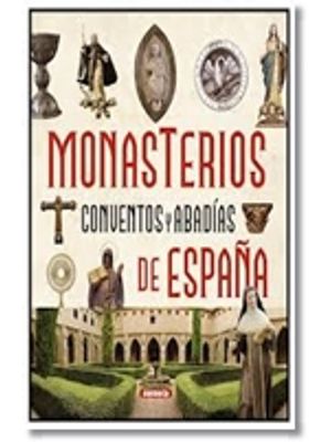 Monasterios Convetos Y Abadias De EspaÑa