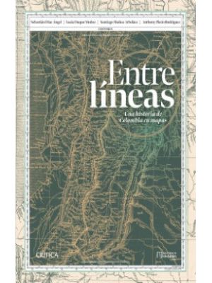 Entre Lineas Una Historia Colombia En Mapas