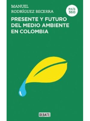 Pais 360 Presente Y Futuro Del Medio Ambiente En Colombia