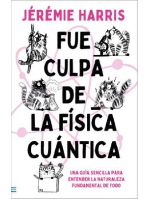 Fue Culpa De La Fisica Cuantica