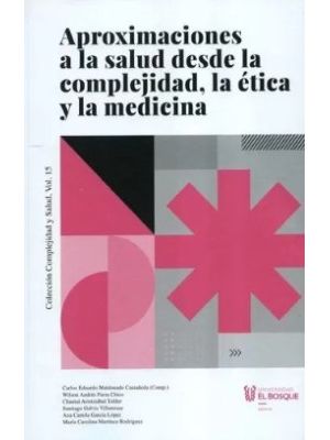 Aproximaciones A La Salud Desde La Complejidad La Etica Y La Medicina