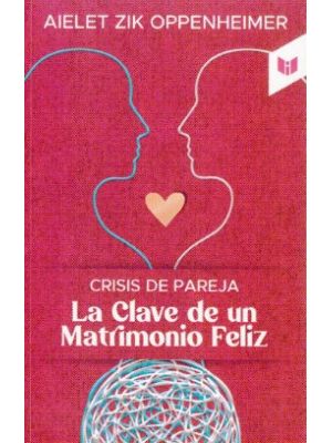 Crisis De Pareja La Clave De Un Matrimonio Feliz