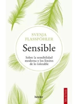 Sensible Sobre La Sensibilidad Moderna Y Los Limites De Lo Tolerable